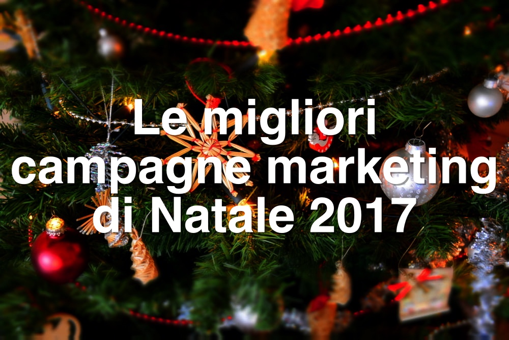 Le migliori campagne marketing di Natale 2017